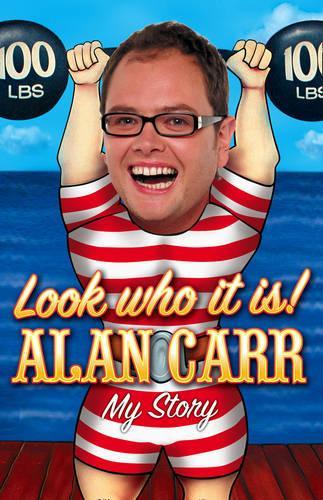 Look Who It Is! Alan Carr - My Story