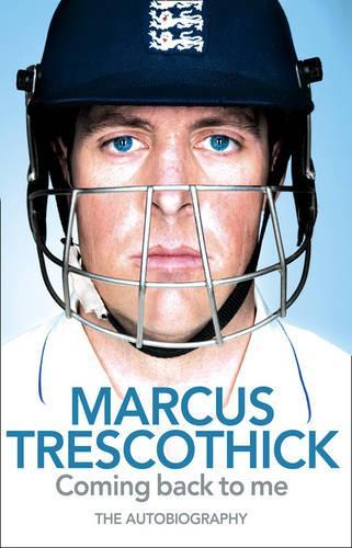 Coming Back To Me: The Autobiography of Marcus Trescothick
