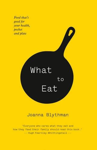 What to Eat: Food thats good for your health, pocket and plate