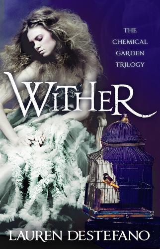 Wither (The Chemical Garden, Book 1)
