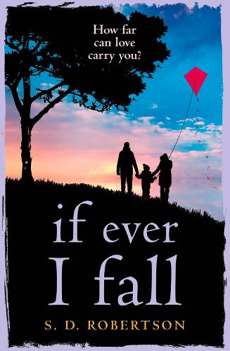 If Ever I Fall: A heart-rending story about love, loss and holding on