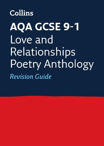 Grade 9-1 GCSE Poetry Anthology Love and Relationships AQA Revision Guide (with free flashcard download) (Collins GCSE 9-1 Revision)