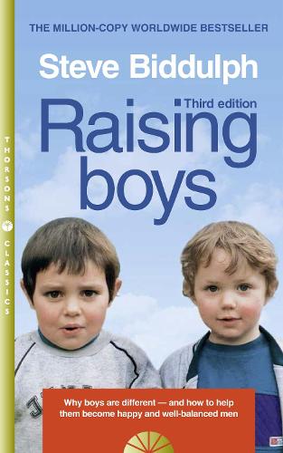 Raising Boys: Why Boys are Different - and How to Help Them Become Happy and Well-Balanced Men