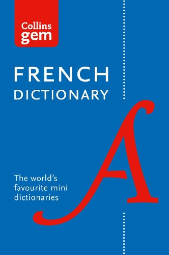 Collins French Dictionary Gem Edition: 40,000 words and phrases in a mini format (Collins Gem)