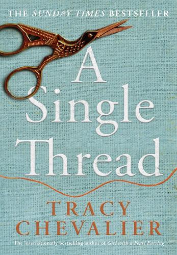 A Single Thread: From The Globally Bestselling Author of Girl with a Pearl Earring