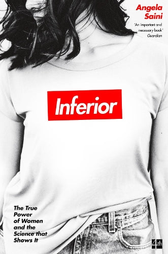 Inferior: How Science Got Women Wrong - and the New Research That’s Rewriting the Story