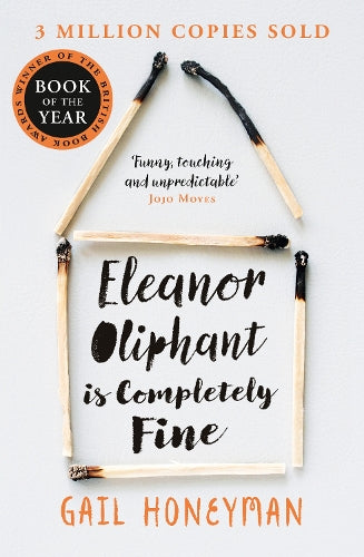 Eleanor Oliphant is Completely Fine: Debut Sunday Times Bestseller and Costa First Novel Book Award winner 2017