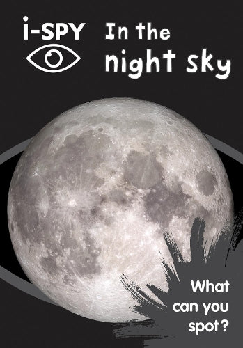 i-SPY In the night sky: What can you spot? (Collins Michelin i-SPY Guides)