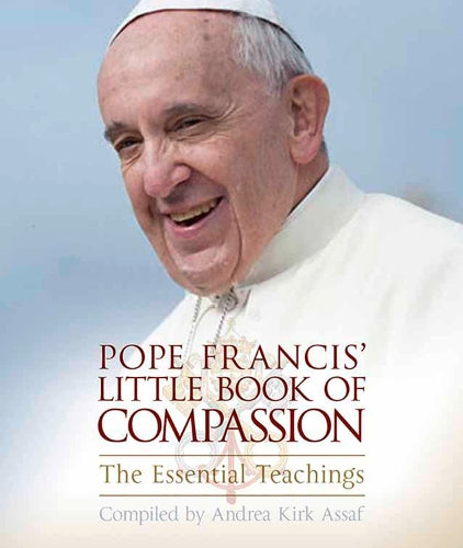 Pope Francis’ Little Book of Compassion: The Essential Teachings