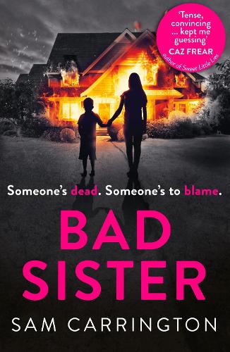 Bad Sister: ‘Tense, convincing… kept me guessing’ Caz Frear, bestselling author of Sweet Little Lies