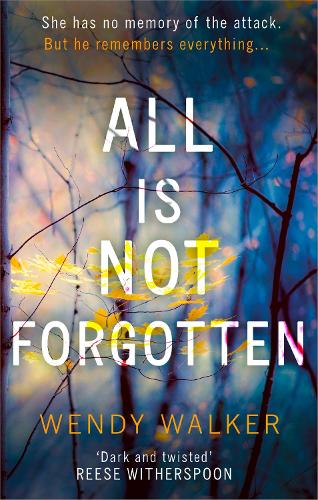 All Is Not Forgotten: The bestselling gripping thriller youll never forget in 2017