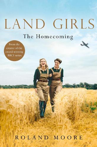 Land Girls: The Homecoming: A moving and heartwarming wartime saga (Land Girls, Book 1)