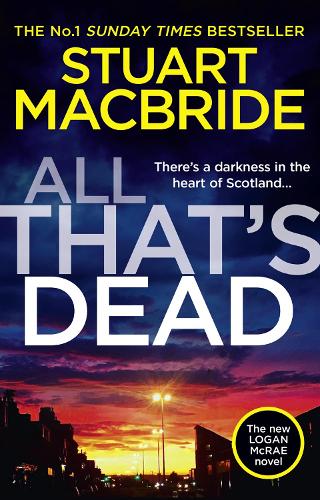 All That’s Dead: The new Logan McRae crime thriller from the No.1 bestselling author (Logan McRae, Book 12)