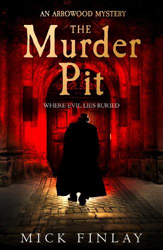 The Murder Pit: The most exciting historical crime fiction thriller of 2019 for fans of Sherlock Holmes (An Arrowood Mystery, Book 2)