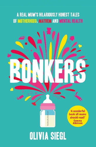 BONKERS: A Real Mums Hilariously Honest tales of Motherhood, Mayhem and Mental Health