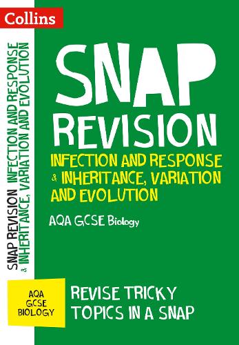 Infection and Response & Inheritance, Variation and Evolution: AQA GCSE 9-1 Biology (Collins Snap Revision)