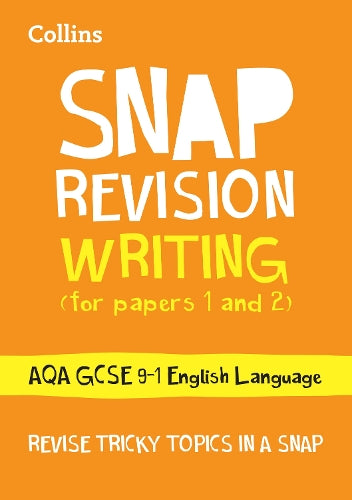 Writing (for papers 1 and 2): AQA GCSE English Language (Collins Snap Revision)