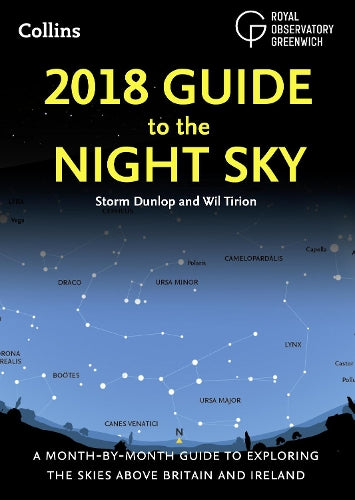 2018 Guide to the Night Sky: A month-by-month guide to exploring the skies above Britain and Ireland (Royal Observatory Greenwich)