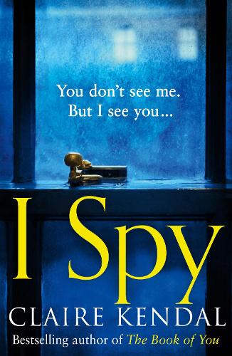 I Spy: A new psychological thriller from a Top Ten Sunday Times bestselling author