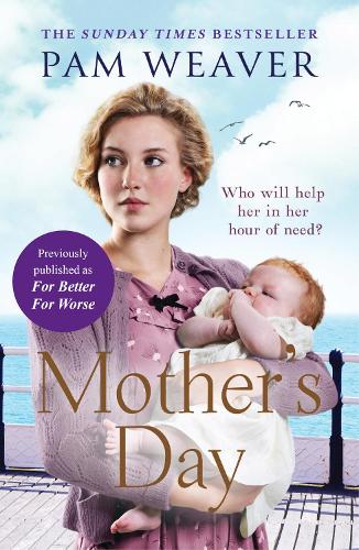 Mother’s Day: The heartwarming Sunday Times bestseller, previously published as For Better For Worse