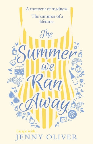 The Summer We Ran Away: From the author of bestsellers and uplifting contemporary women’s fiction, like The Summerhouse by the Sea, comes the best feel-good summer holiday read of 2020