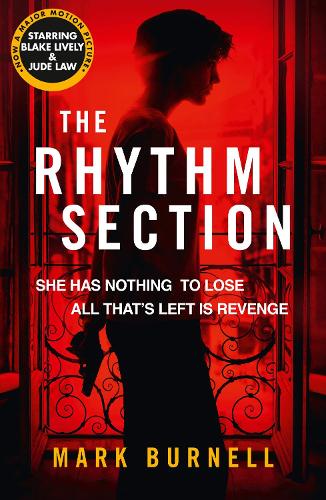 The Rhythm Section: the gripping thriller, now a major film starring Blake Lively and Jude Law: Book 1 (The Stephanie Fitzpatrick series)