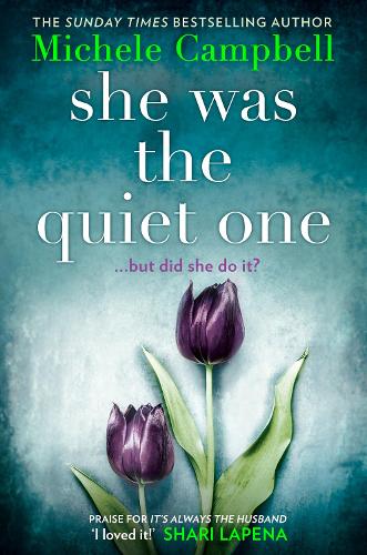 She Was the Quiet One: The gripping new novel from Sunday Times bestselling author Michele Campbell