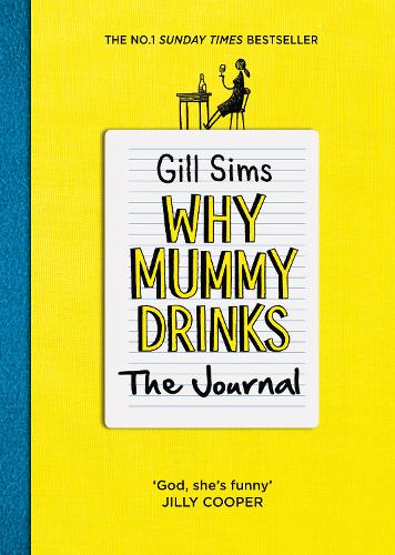 Why Mummy Drinks: The Journal: The Sunday Times Number One Bestselling Author