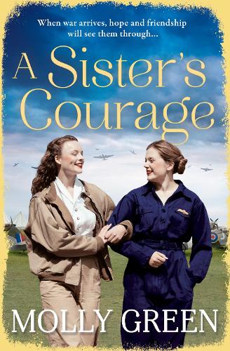 A Sister’s Courage: The latest heartwarming, inspiring historical saga from the international bestseller (The Victory Sisters, Book 1)