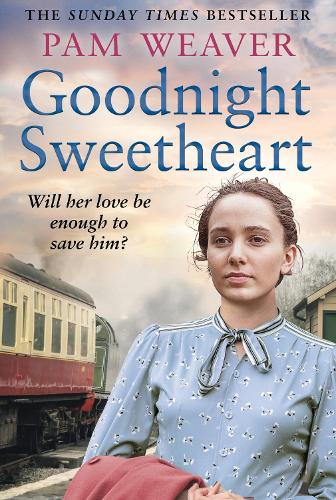 Goodnight Sweetheart: a heartbreaking World War Two historical fiction saga that will bring tears to your eyes and love to your heart
