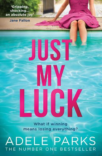 Just My Luck: The Sunday Times Number One Hardback Bestseller from the author of gripping domestic thrillers and bestsellers like Lies Lies Lies