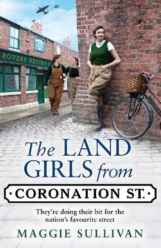 The Land Girls from Coronation Street: A heartwarming Saga set in wartime: Book 4