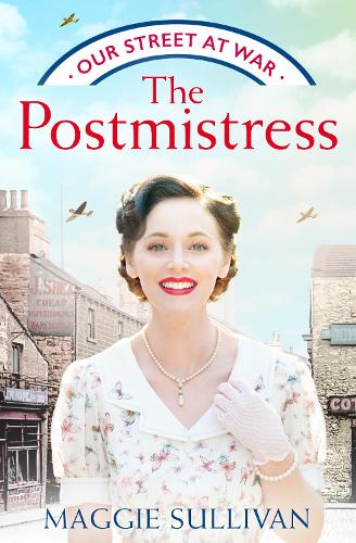 The Postmistress: A heartwarming WW2 historical fiction saga for 2021: Book 1 (Our Street at War)