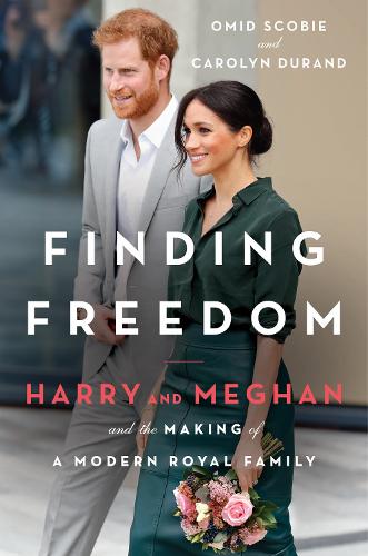 Finding Freedom: 2020’s Sunday Times number 1 bestselling biography that tells the real story of Harry and Meghan’s life together: Harry and Meghan and the Making of a Modern Royal Family