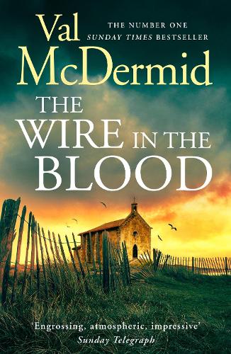The Wire in the Blood: The sensational crime bestseller from the Queen of Crime Val McDermid: Book 2 (Tony Hill and Carol Jordan)