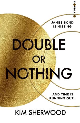 Double or Nothing: An explosive new 2022 spy thriller novel, blowing the world of James Bond wide open! (Latest official 007)
