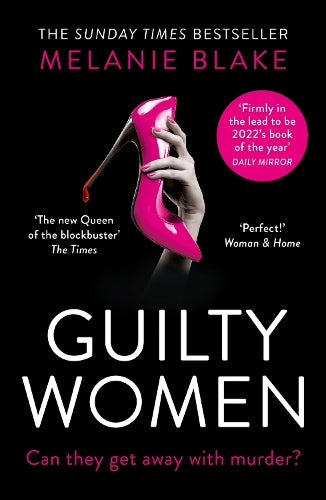 Guilty Women: THE SUNDAY TIMES TOP 10 BESTSELLER: the gripping, sexy new crime thriller from the bestselling author of Ruthless Women - ‘firmly in the lead to be 2022’s book of the year’