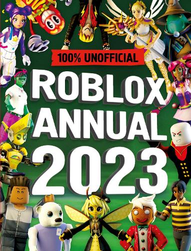 Unofficial Roblox Annual 2023: Brand-new gaming annual for 2022 – perfect for kids obsessed with video games!