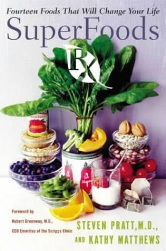 Superfoods RX: Fourteen Foods That Will Change Your Life