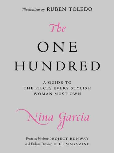 The One Hundred: A Guide to the Pieces Every Stylish Woman Must Own: An A-to-Z Guide to the 100 Items Every Stylish Woman Must Own
