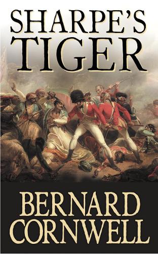 Sharpes Tiger: Richard Sharpe and the Siege of Seringapatam, 1799 [Sharpe 1]