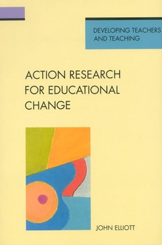 Action research for educational change (Developing Teachers & Teaching)