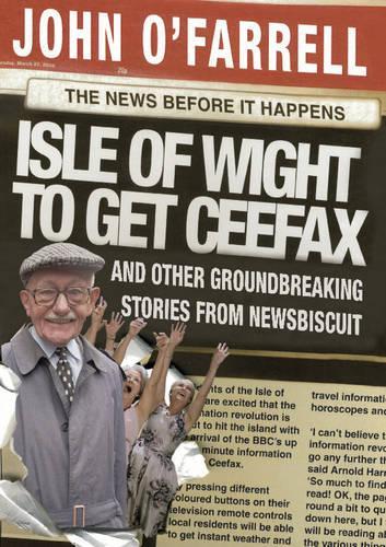 Isle of Wight to get Ceefax: And Other Groundbreaking Stories from Newsbiscuit