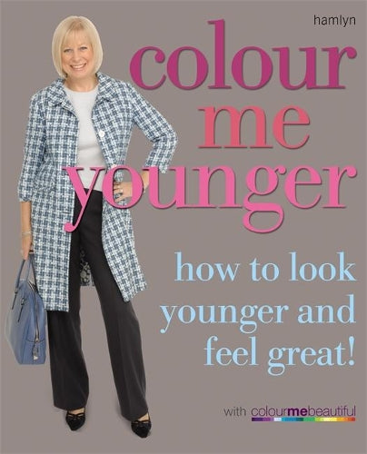 Colour Me Younger: How to look younger and feel great (Colour Me Beautiful)