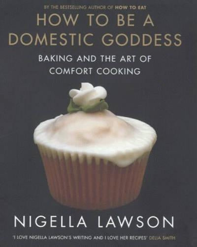 How To Be A Domestic Goddess: Baking and the Art of Comfort Cooking
