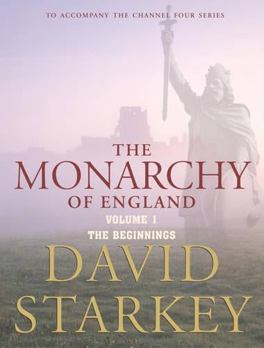 The Monarchy of England, Volume 1: The Beginnings
