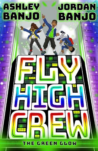 Fly High Crew: The Green Glow (2021s most exciting kids book from the Diversity dance superstars!)