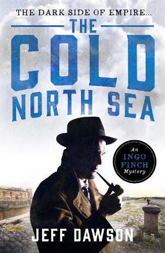 The Cold North Sea: 2 (An Ingo Finch Mystery)