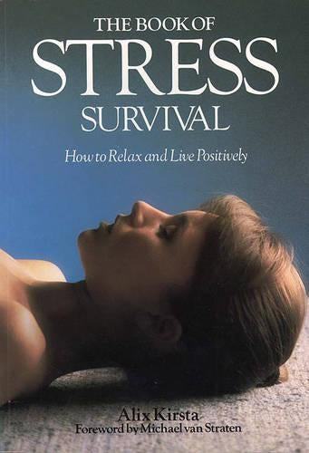 The Book of Stress Survival: How to Relax and Live Positively