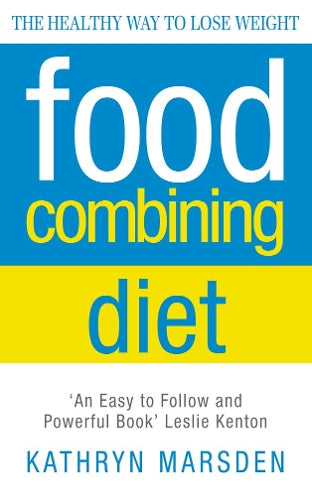 Food Combining Diet: The Healthy Way to Lose Weight: Lose Weight and Stay Healthy with the Hay System